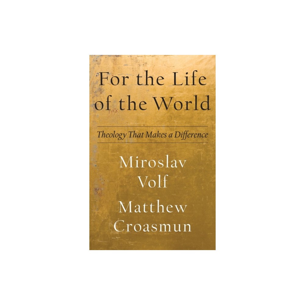 Baker publishing group For the Life of the World – Theology That Makes a Difference (häftad, eng)