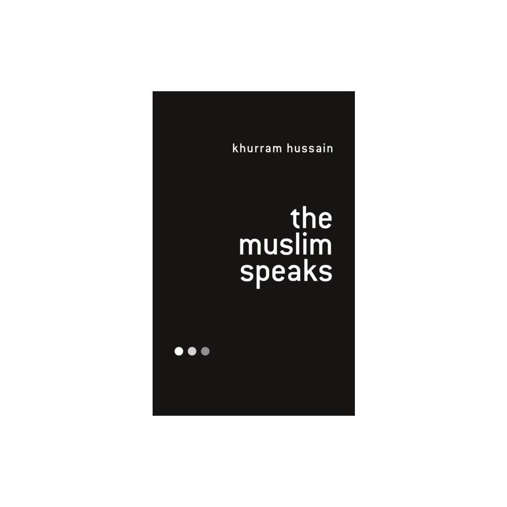 Bloomsbury Publishing PLC The Muslim Speaks (häftad, eng)