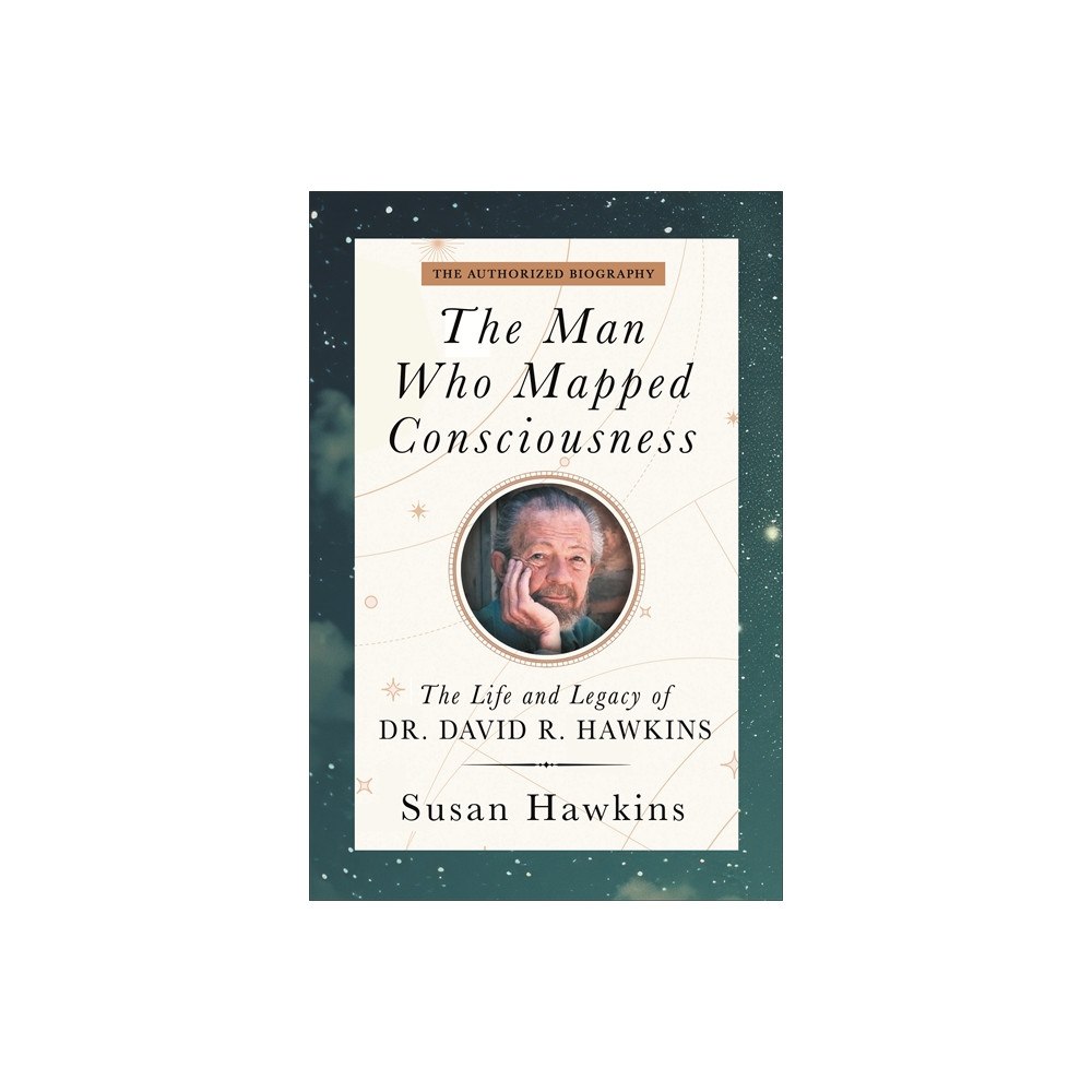 David R. Hawkins The Man Who Mapped Consciousness: The Life and Legacy of Dr. David R. Hawkins, The Authorized Biography (häftad, eng)