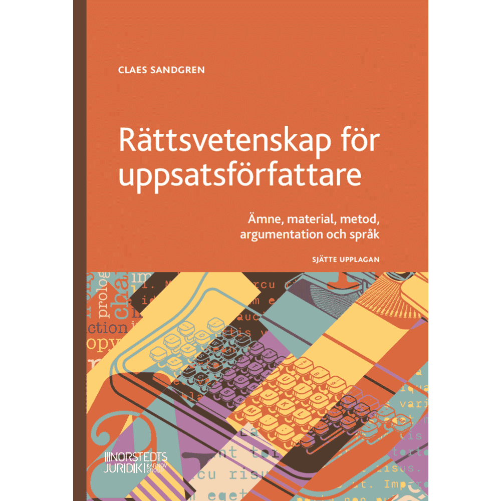 Claes Sandgren Rättsvetenskap för uppsatsförfattare : Ämne, material, metod, argumentation (häftad)