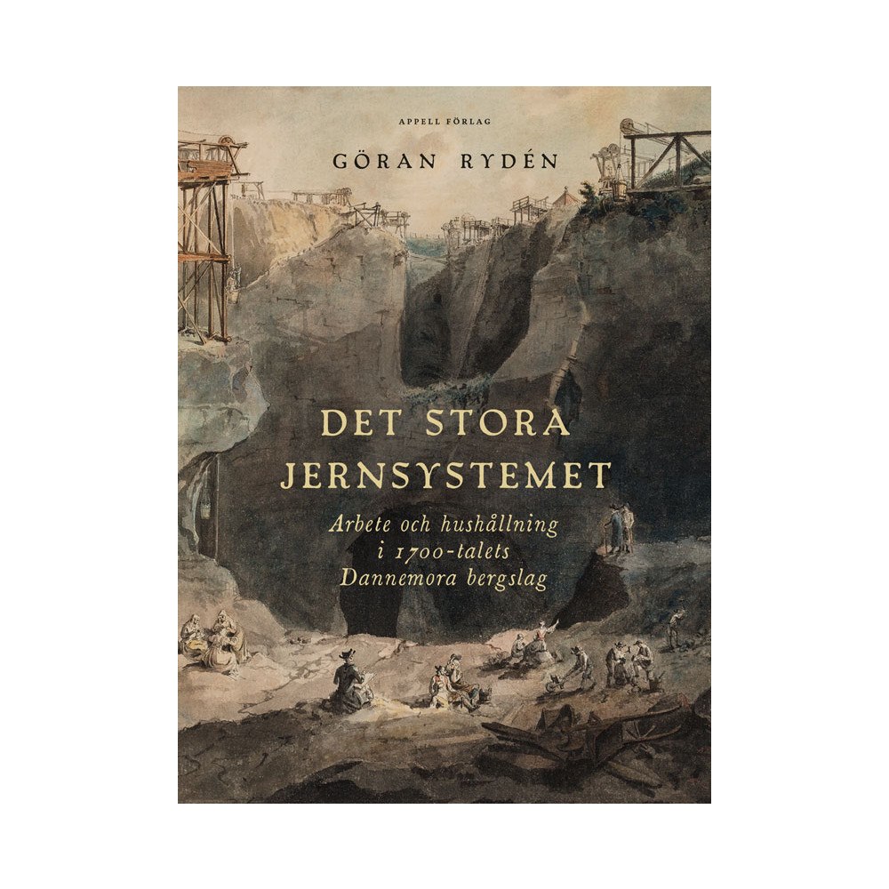 Göran Rydén Det stora Jernsystemet : arbete och hushållning i 1700-talets Dannemora bergslag (inbunden)