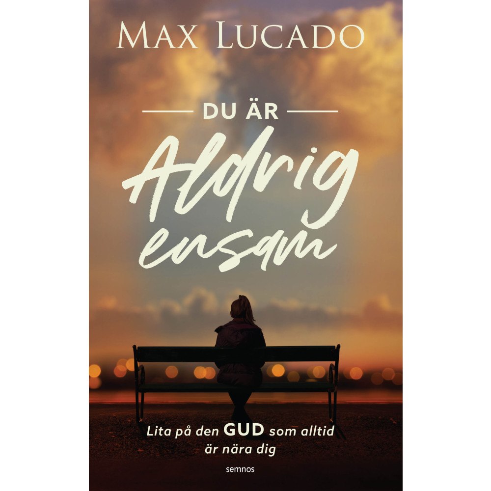 Max Lucado Du är aldrig ensam (inbunden)