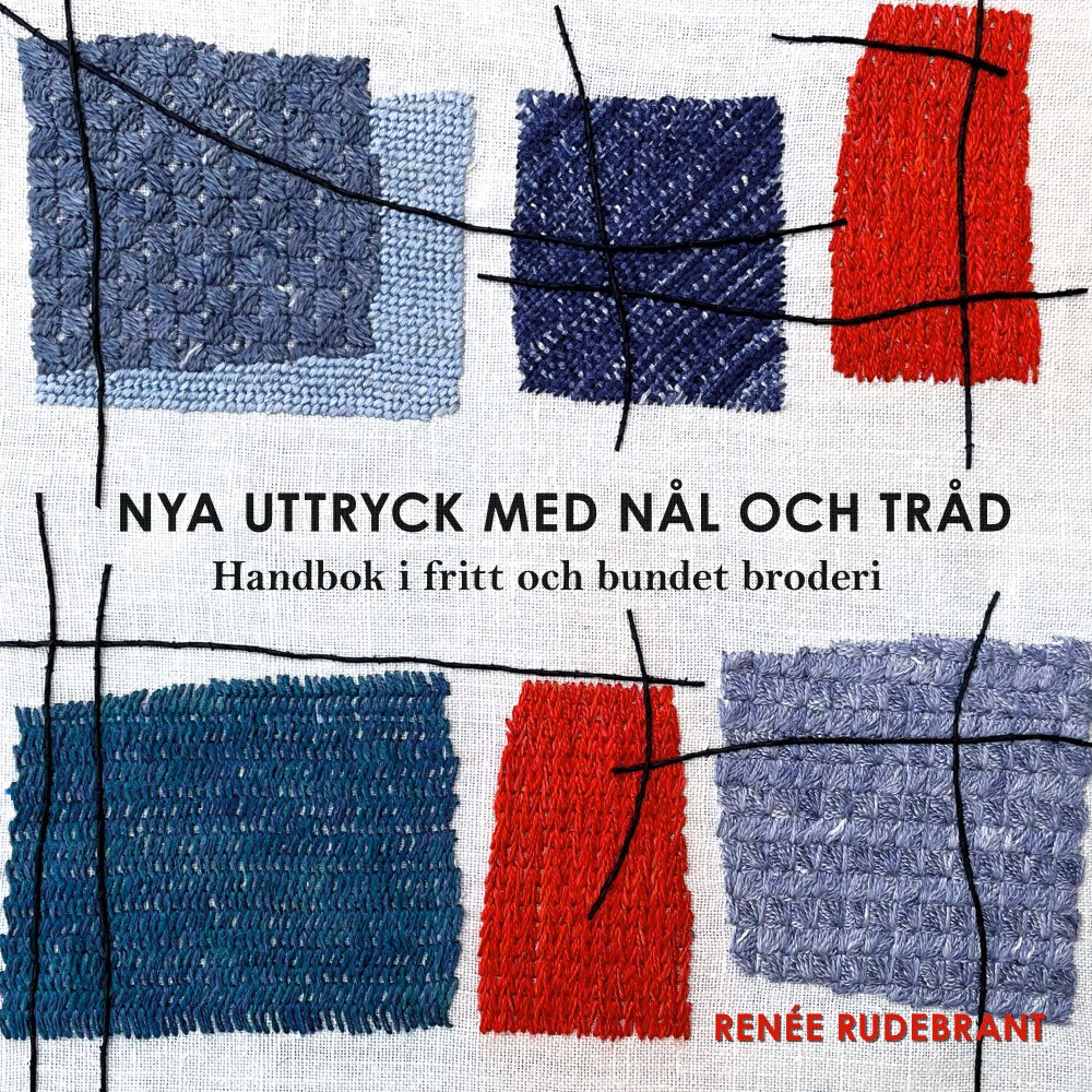Renée Rudebrant Nya uttryck med nål och tråd (inbunden)