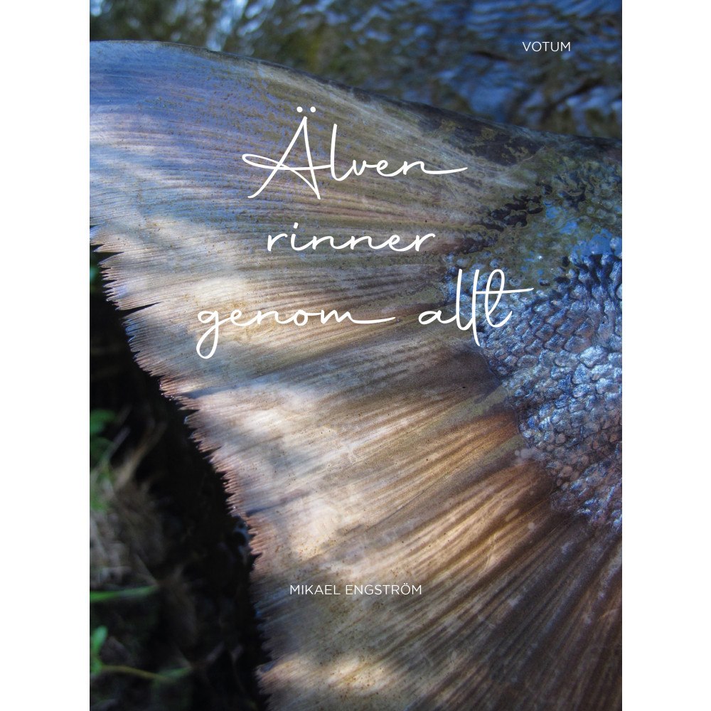 Votum Förlag Älven rinner genom allt (inbunden)