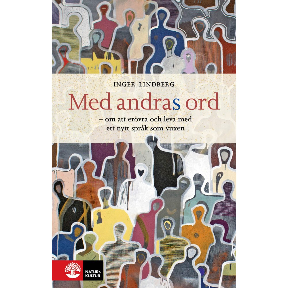 Inger Lindberg Med andras ord : om att erövra och leva med ett nytt språk som vuxen (häftad)