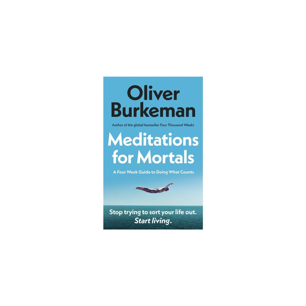 Oliver Burkeman Meditations for Mortals (pocket, eng)