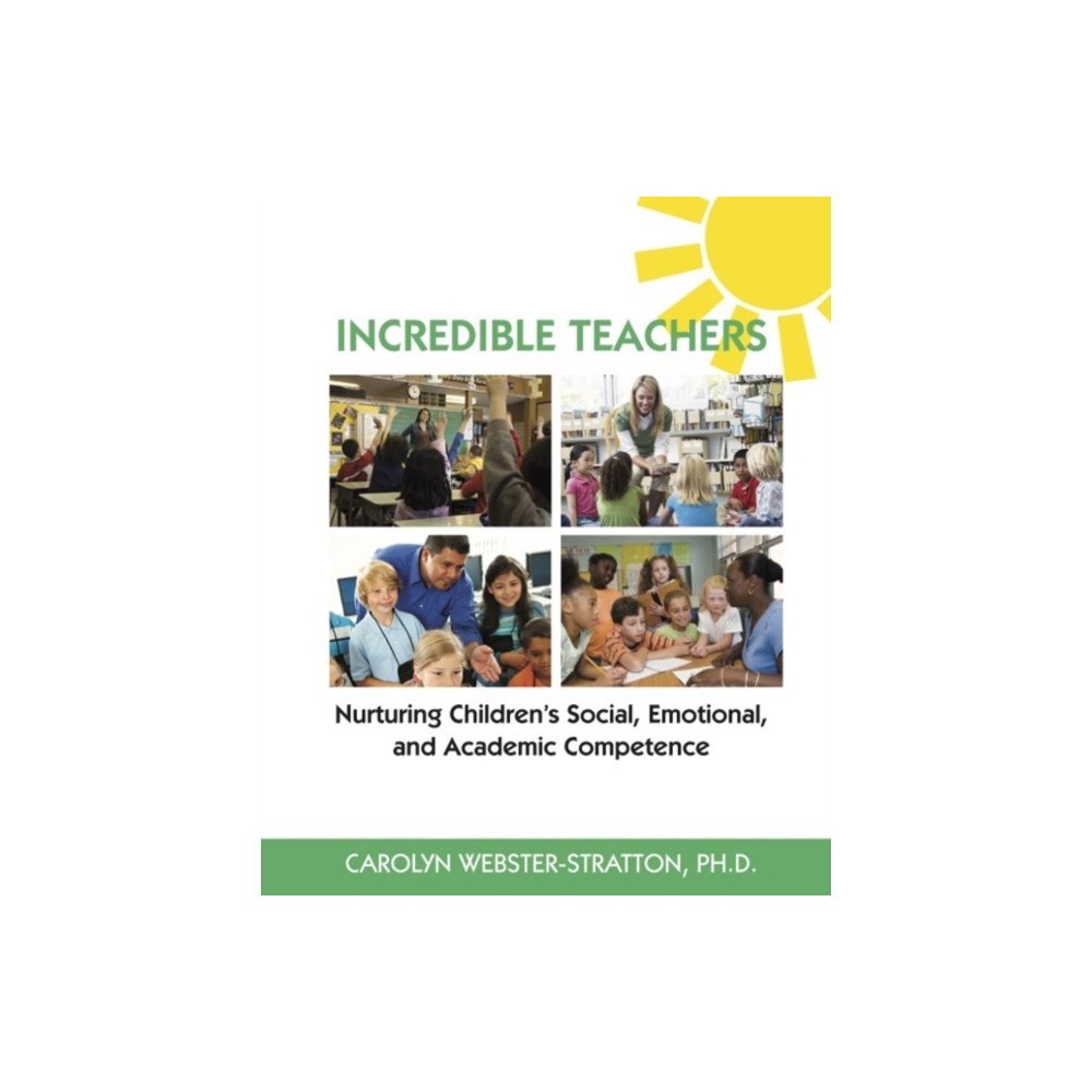 The Incredible Years Incredible Teachers: Nurturing Children's Social, Emotional, and Academic Competence (häftad, eng)