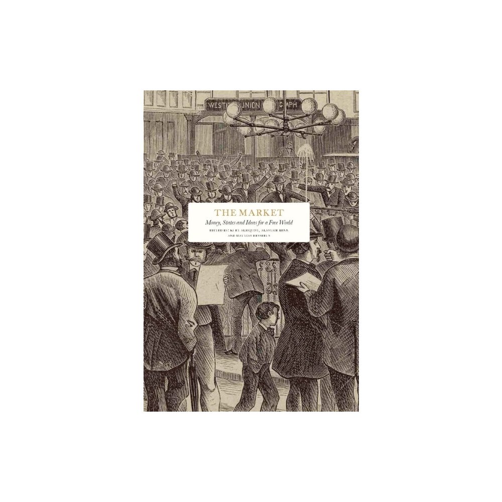 Bokförlaget Stolpe The Market : Money, States and Ideas for a Free World (bok, klotband, eng)