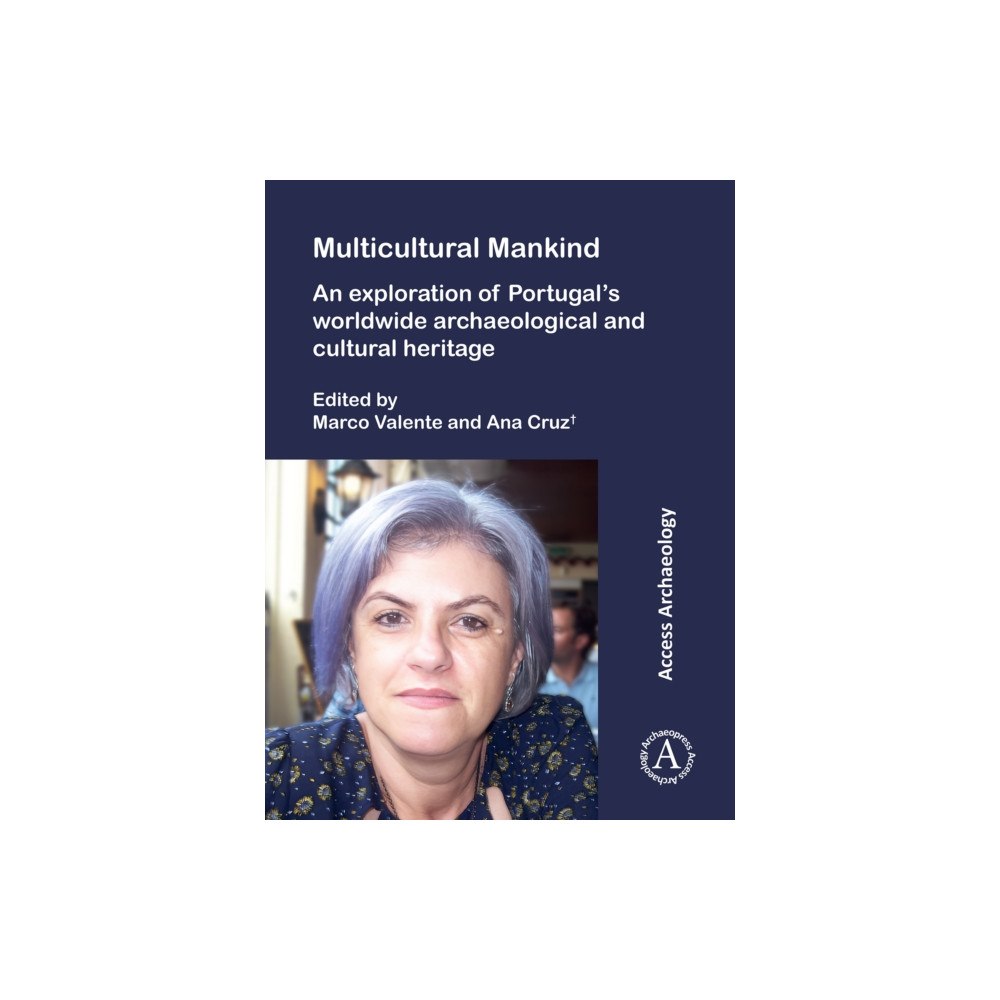Archaeopress Multicultural Mankind: An Exploration of Portugal’s Worldwide Archaeological and Cultural Heritage (häftad, eng)