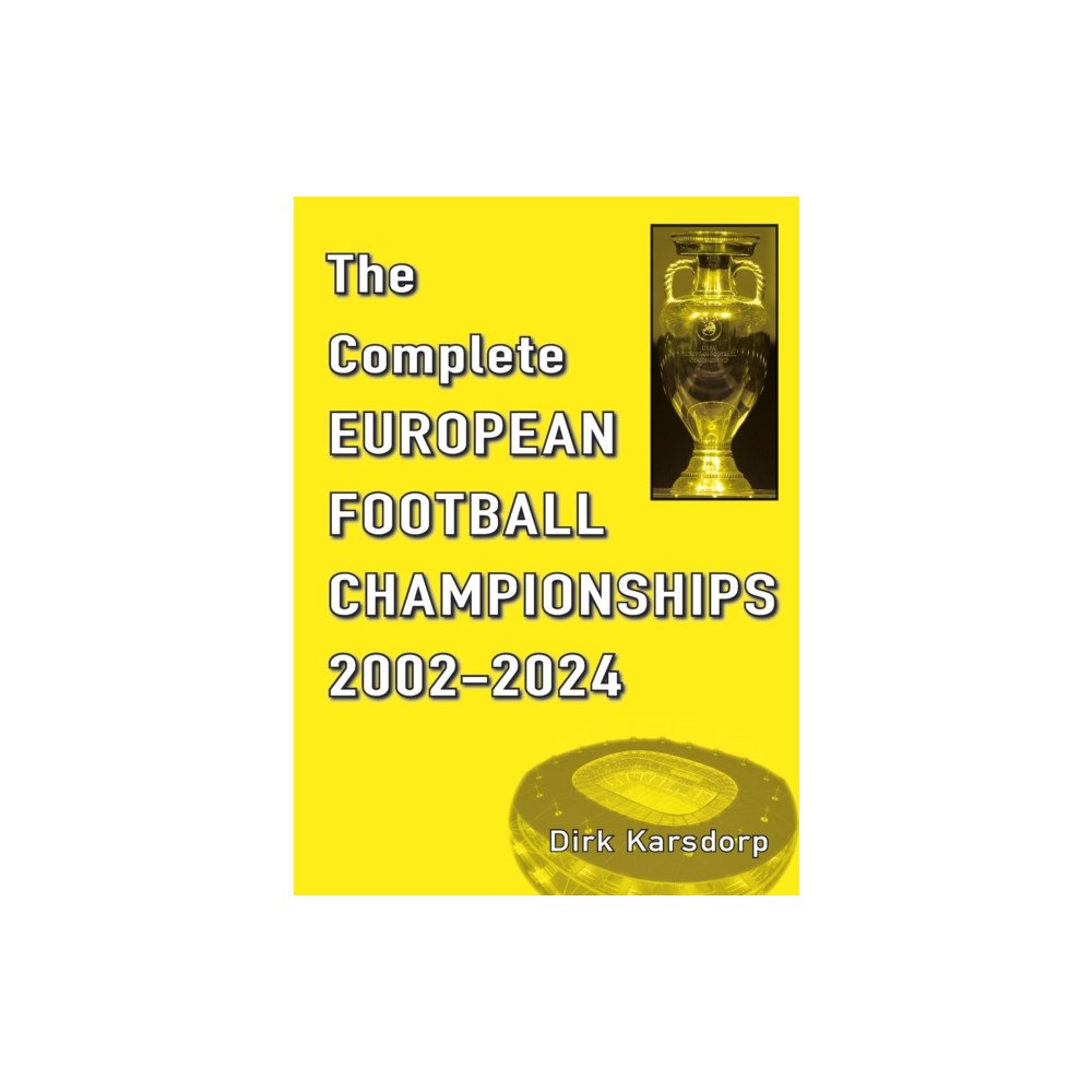 Soccer Books Ltd The Complete European Football Championships 2002-2024 (häftad, eng)