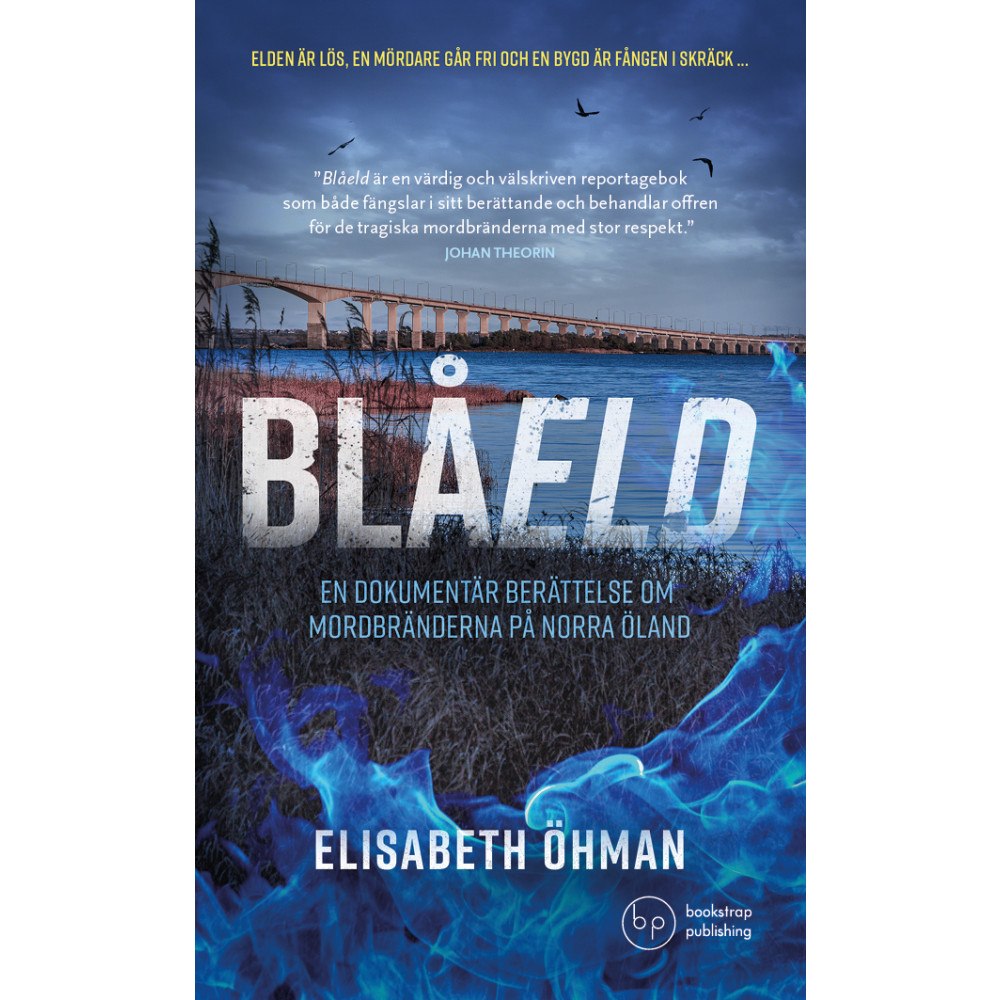 Elisabeth Öhman Blåeld : en dokumentär berättelse om mordbränderna på norra Öland (pocket)