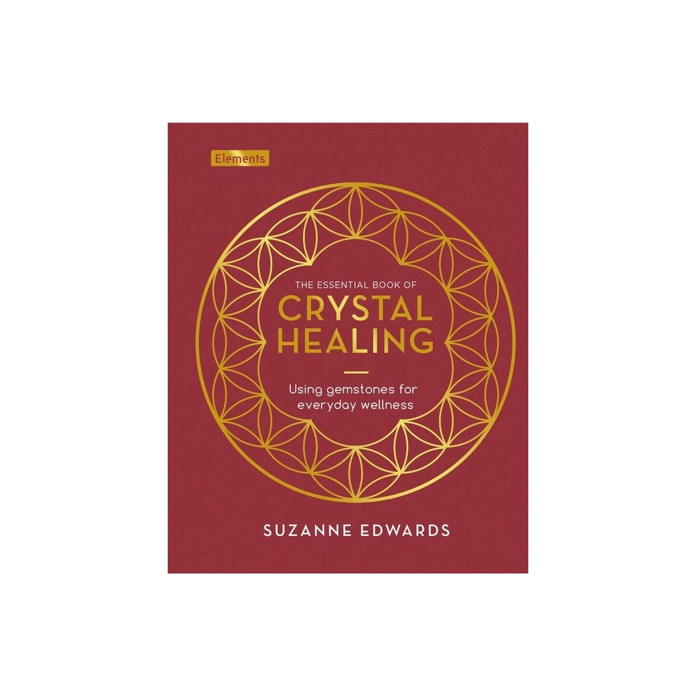Suzanne Edwards Essential Book of Crystal Healing: Using Gemstones for Every (inbunden, eng)