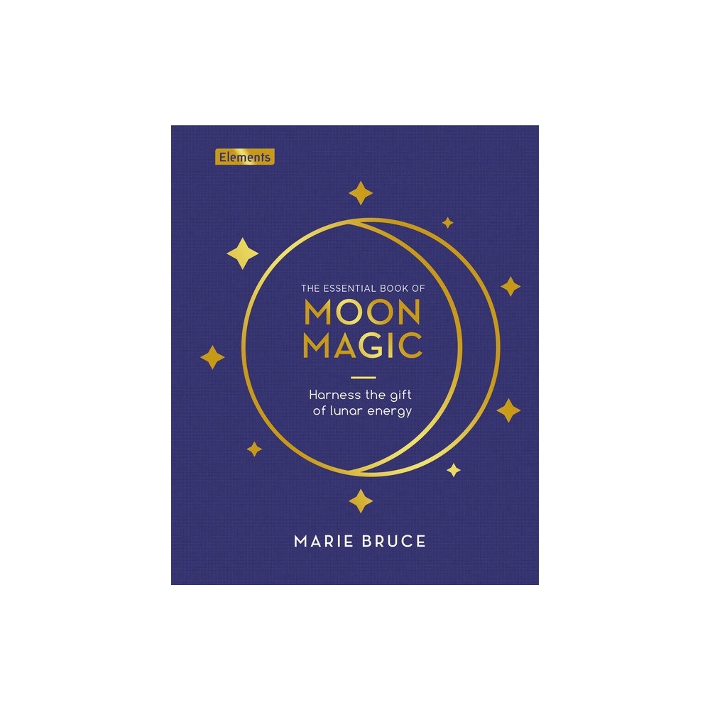 Marie Bruce Essential Book of Moon Magic: Harness the Gift of Lunar Ener (inbunden, eng)