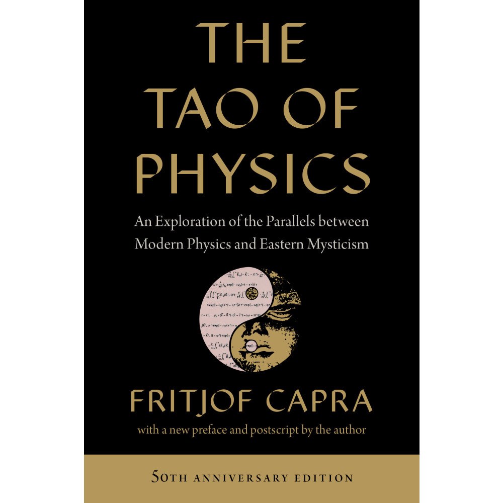 Fritjof Capra The Tao of Physics: An Exploration of the Parallels between Modern Physics and Eastern Mysticism (häftad, eng)