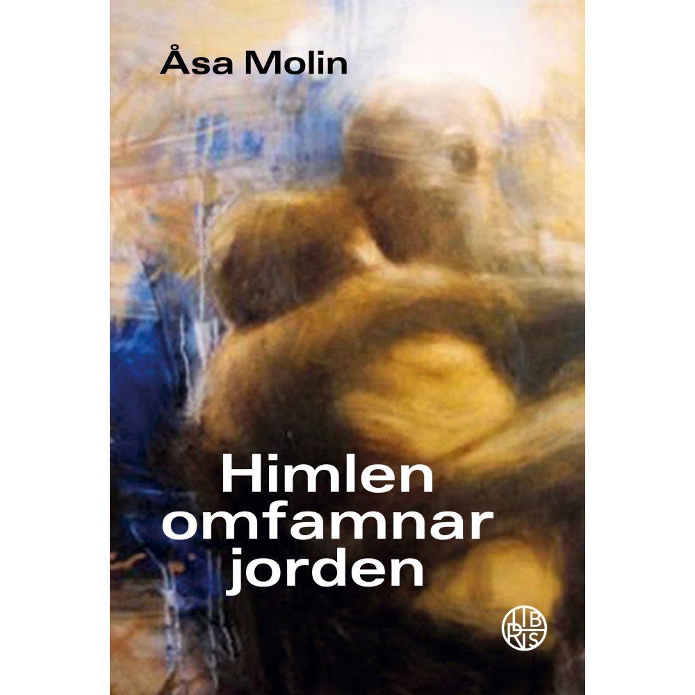 Åsa Molin Himlen omfamnar jorden (häftad)