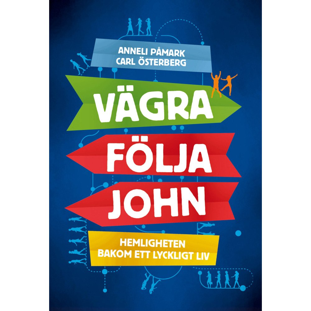 Anneli Påmark Vägra följa John : hemligheten bakom ett lyckligt liv (inbunden)