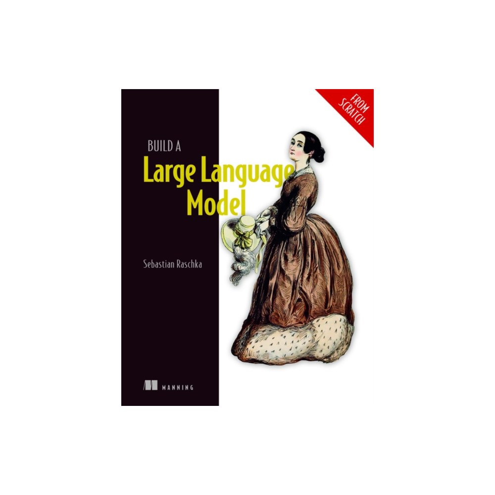 Manning Publications Build a Large Language Model (From Scratch) (inbunden, eng)
