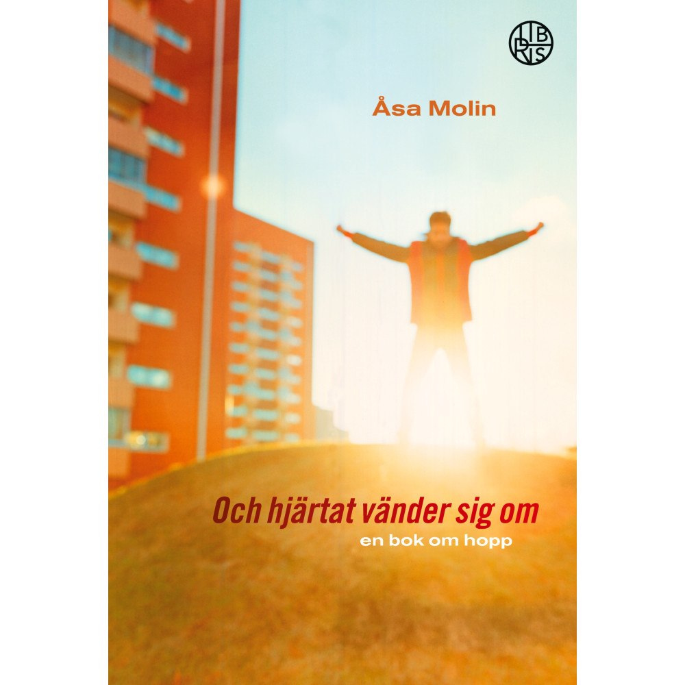 Åsa Molin Och hjärtat vänder sig om : en bok om hopp (häftad)