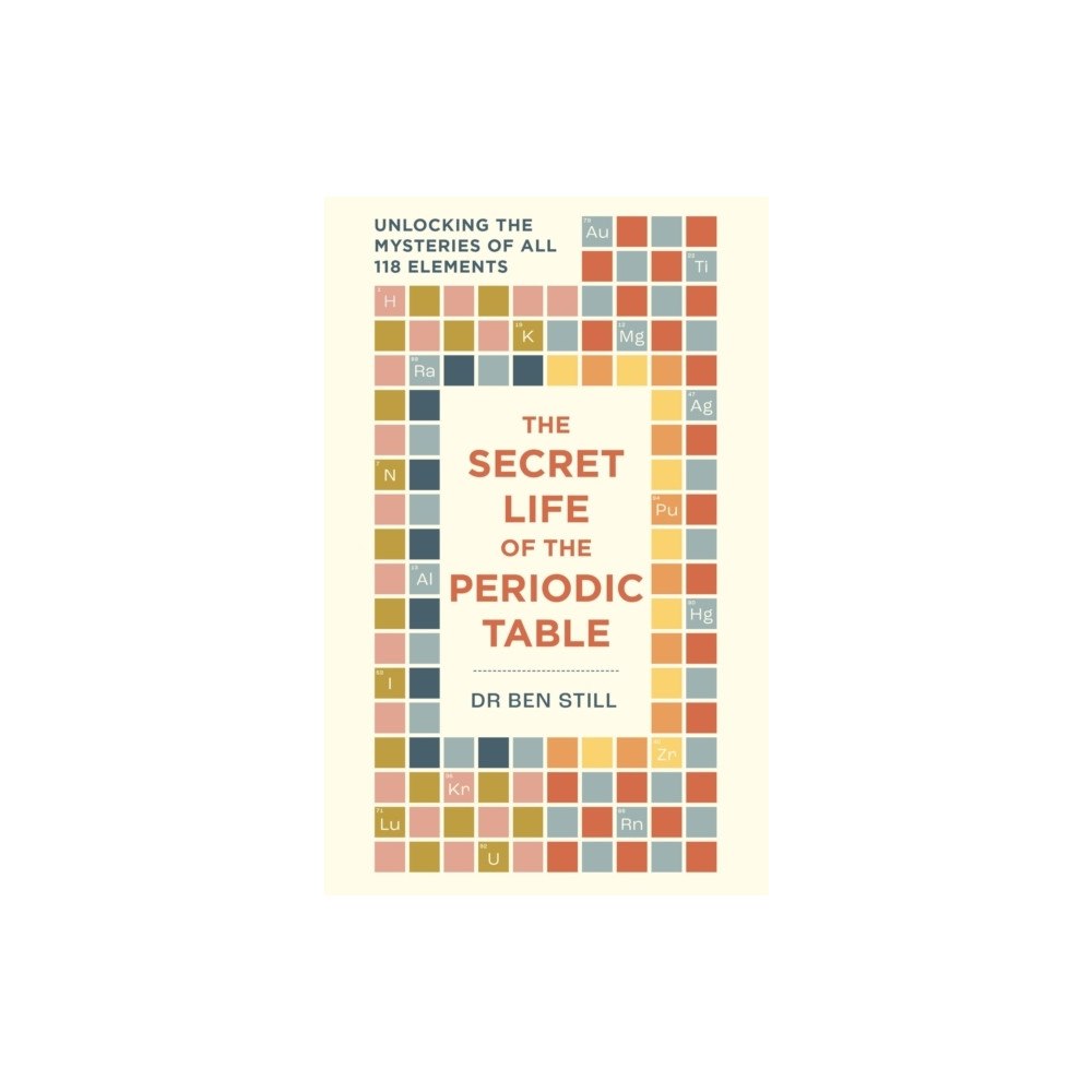 Dr Dr Ben Still The Secret Life of the Periodic Table (pocket, eng)