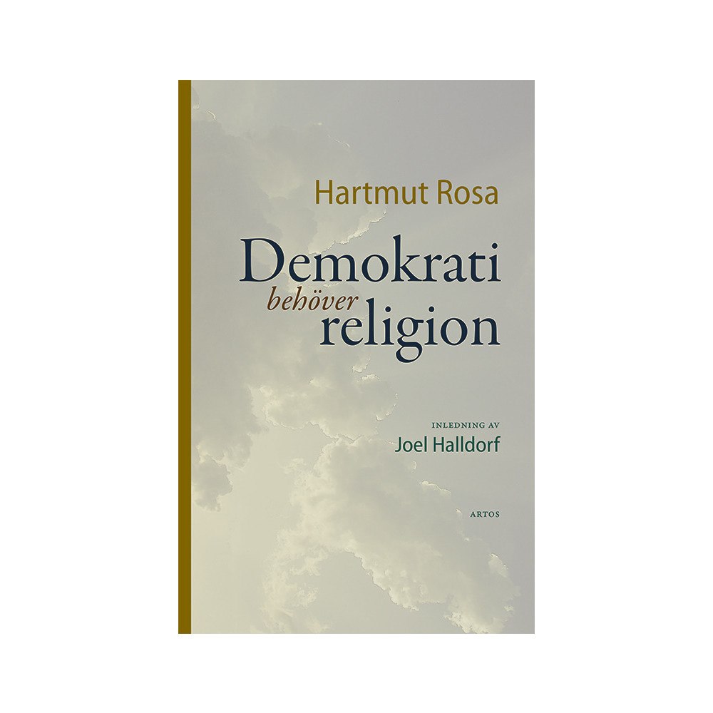 Hartmut Rosa Demokrati behöver religion (inbunden)