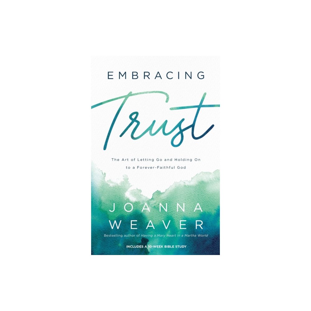 Baker publishing group Embracing Trust – The Art of Letting Go and Holding On to a Forever–Faithful God (häftad, eng)