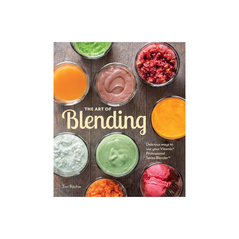 Weldon Owen The Art of Blending: Delicious Ways to Use Your Vitamix Pro (inbunden, eng)