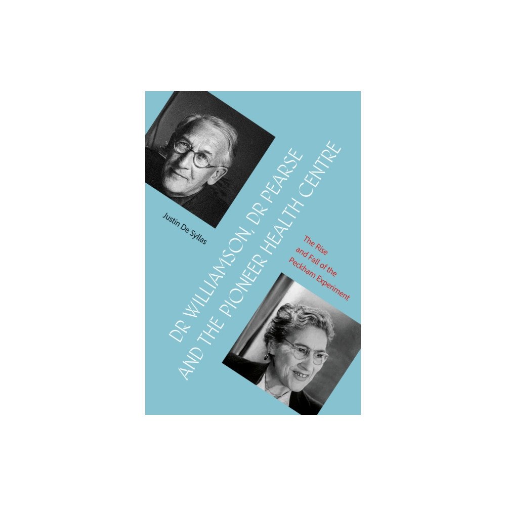 Troubador Publishing Dr Williamson, Dr Pearse and the Pioneer Health Centre (häftad, eng)