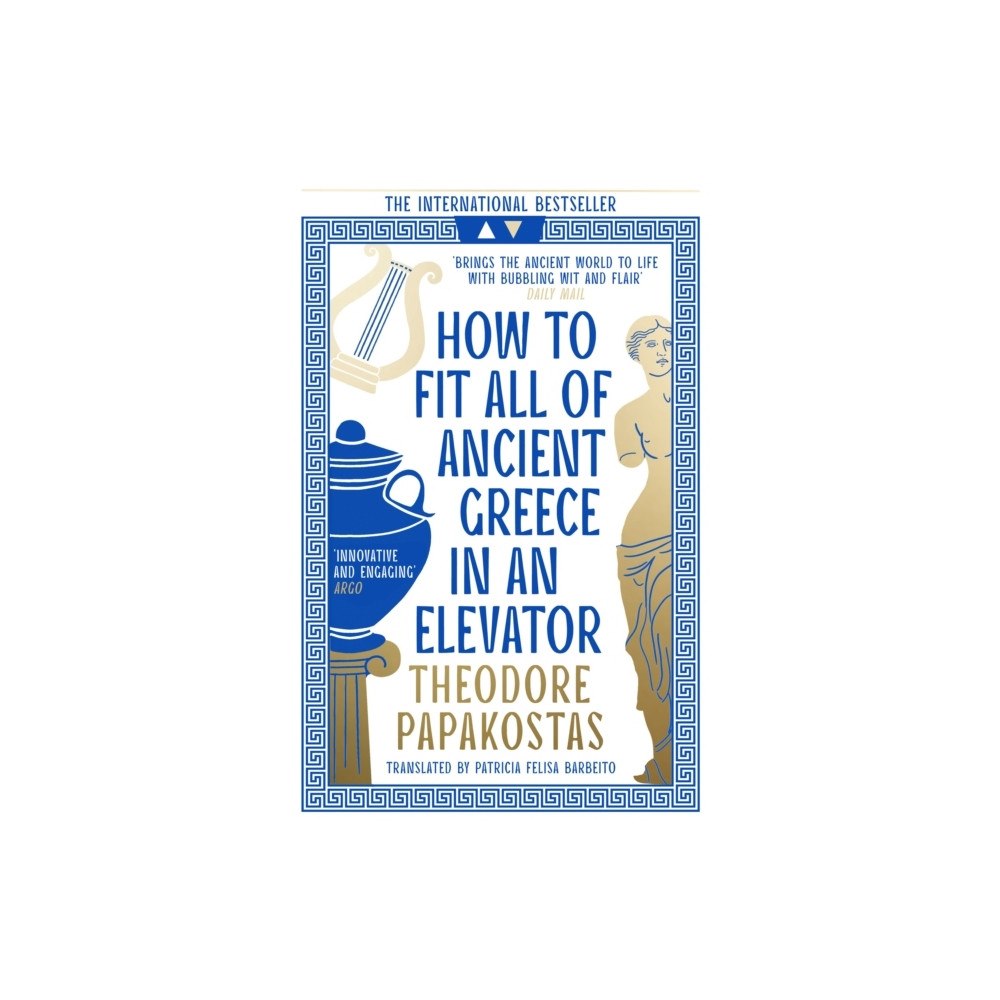 Theodore Papakostas How to Fit All of Ancient Greece in an Elevator (häftad, eng)