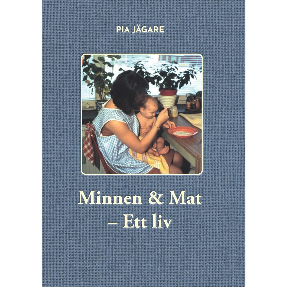 Pia Jägare Minnen & mat : ett liv (häftad)