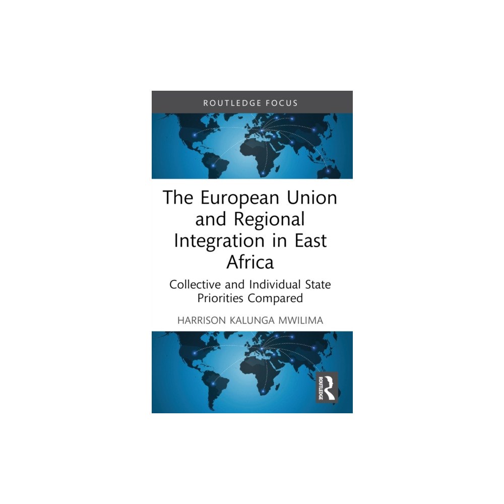 Taylor & francis ltd The European Union and Regional Integration in East Africa (häftad, eng)