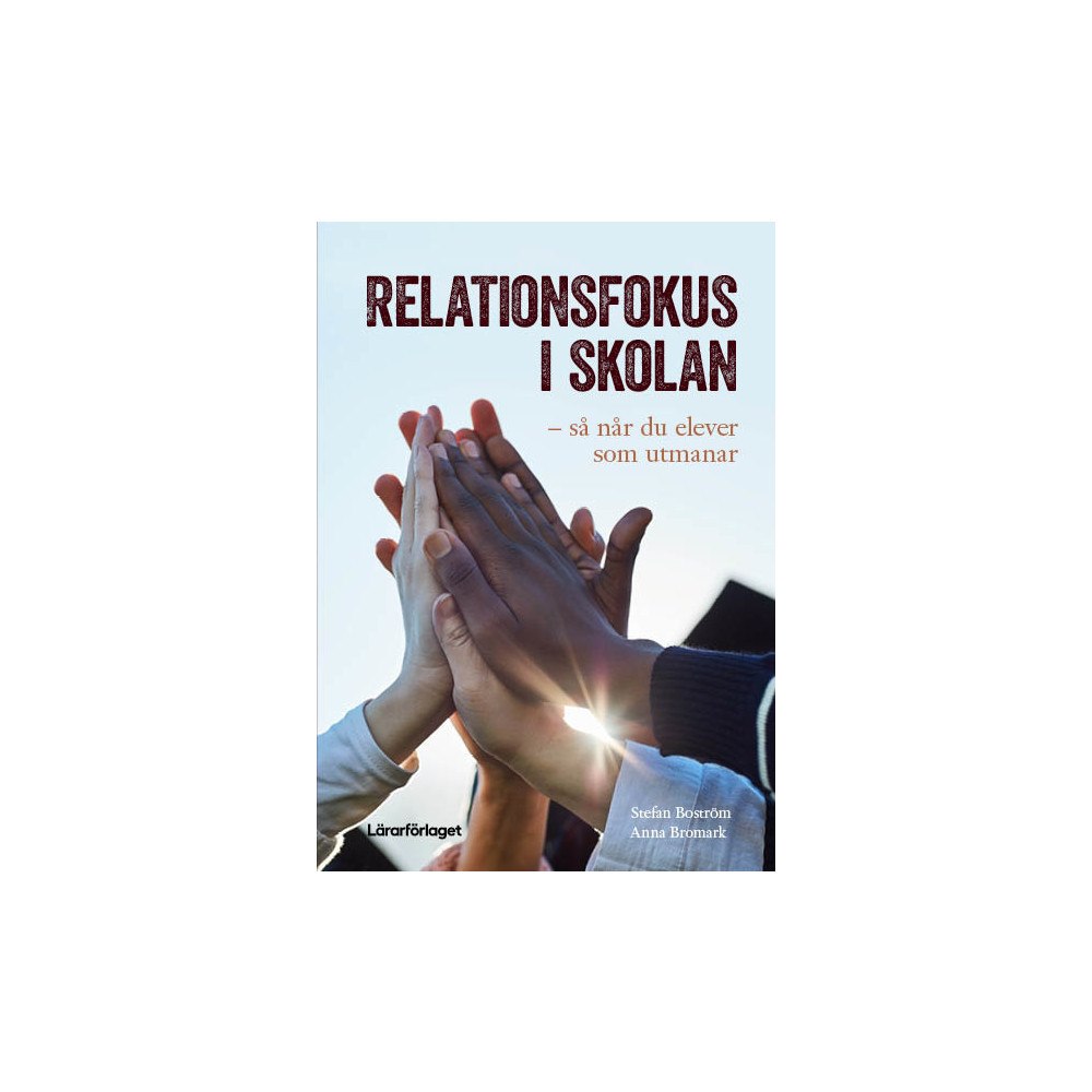 Lärarförlaget Relationsfokus i skolan : så når du elever som utmanar (häftad)
