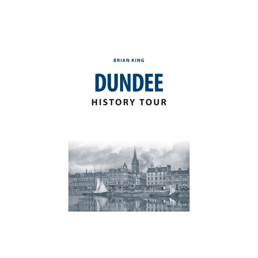 Amberley Publishing Dundee History Tour (häftad, eng)