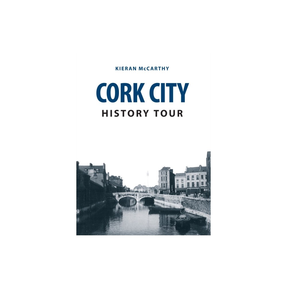 Amberley Publishing Cork City History Tour (häftad, eng)