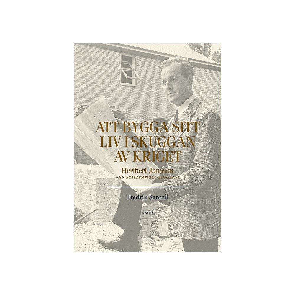Fredrik Santell Att bygga sitt liv i skuggan av kriget : en existentiell biografi (inbunden)