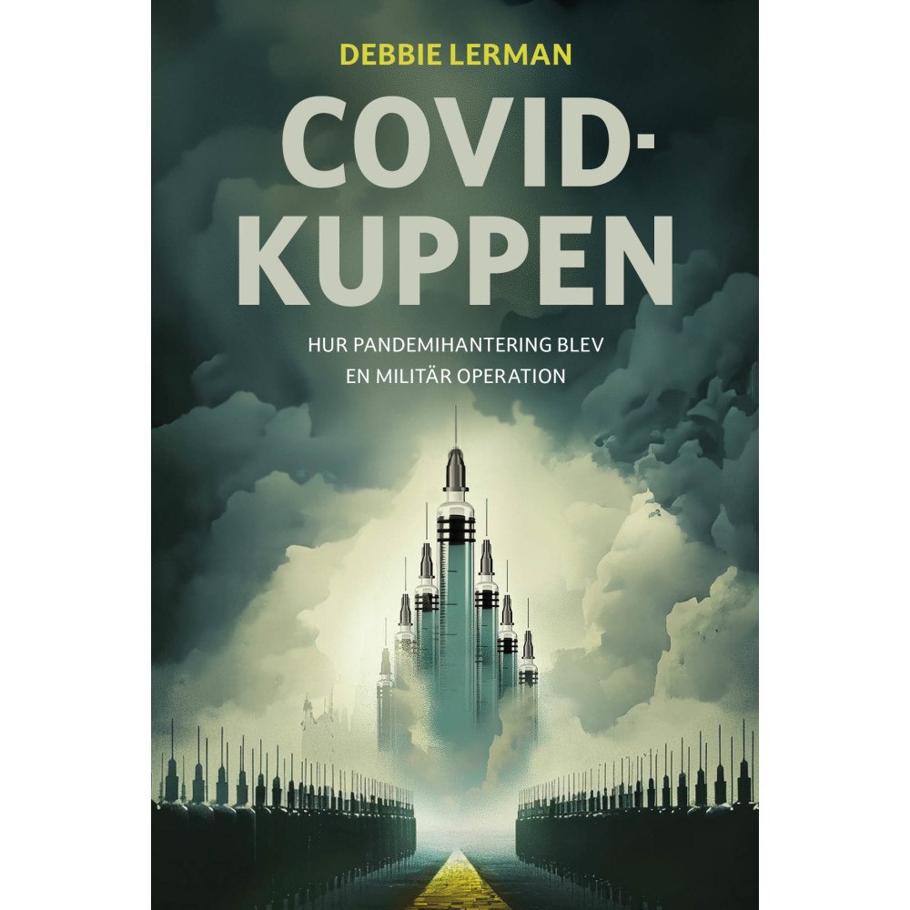 Debbie Lerman Covidkuppen : hur pandemihanteringen blev en militär operation (bok, danskt band)