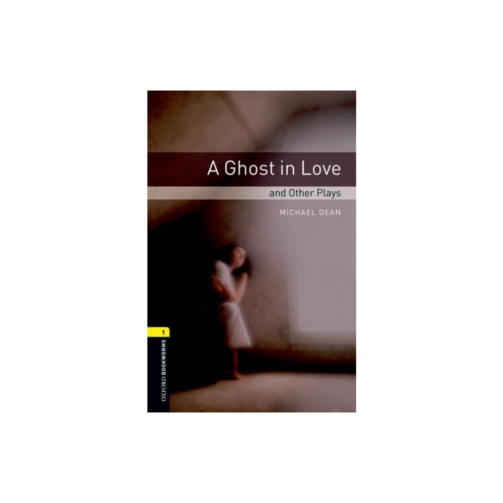 Oxford University Press Oxford Bookworms Library: Level 1: A Ghost in Love and Other Plays (häftad, eng)