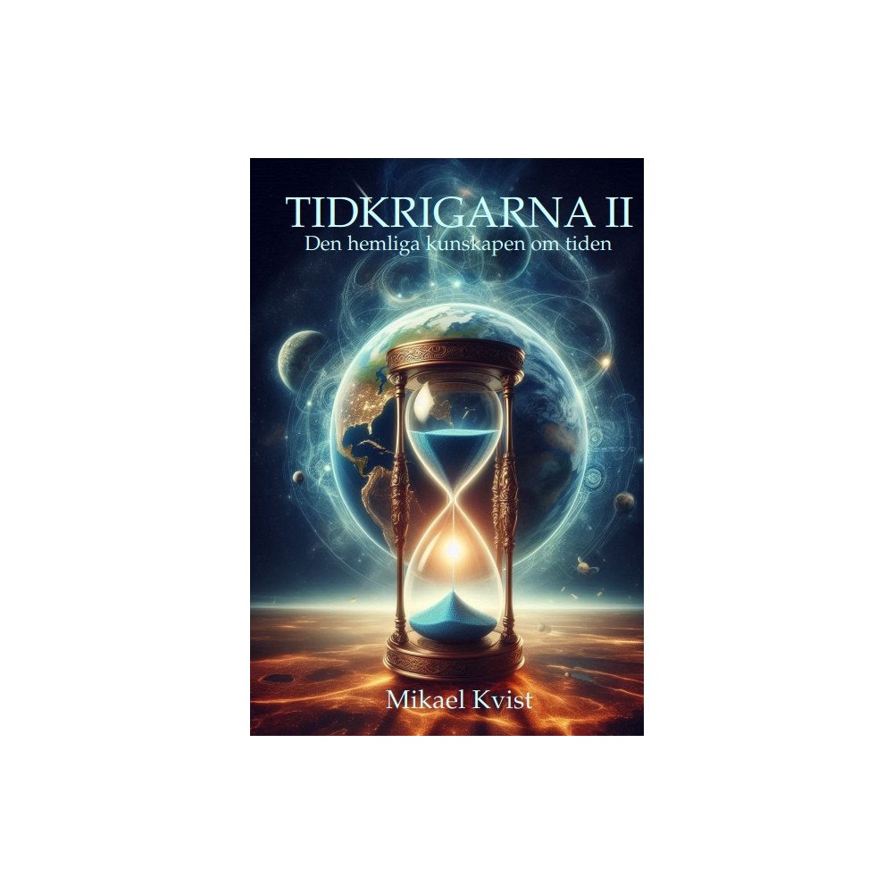Mikael Kvist Tidkrigarna 2: Den hemliga kunskapen om tiden (inbunden)