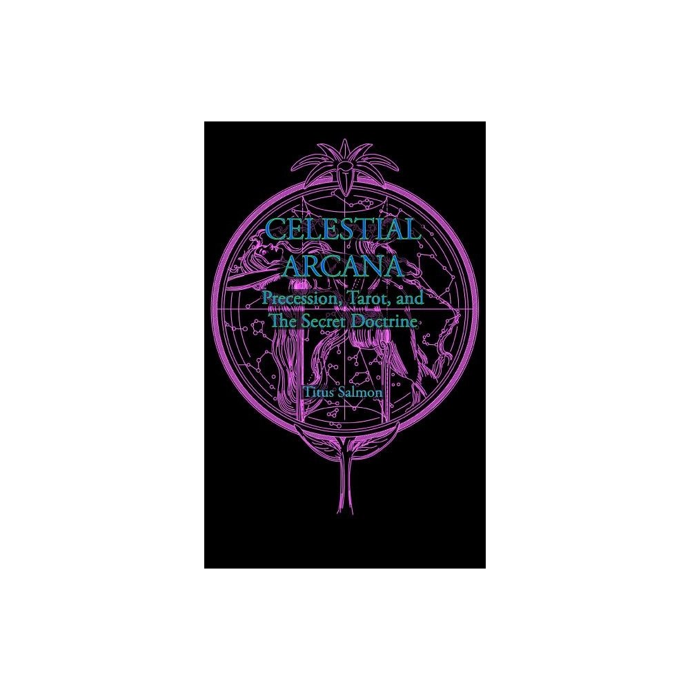 Använd 81764/New Leaf Distributing Company Celestial Arcana: Precession, Tarot & The (inbunden, eng)