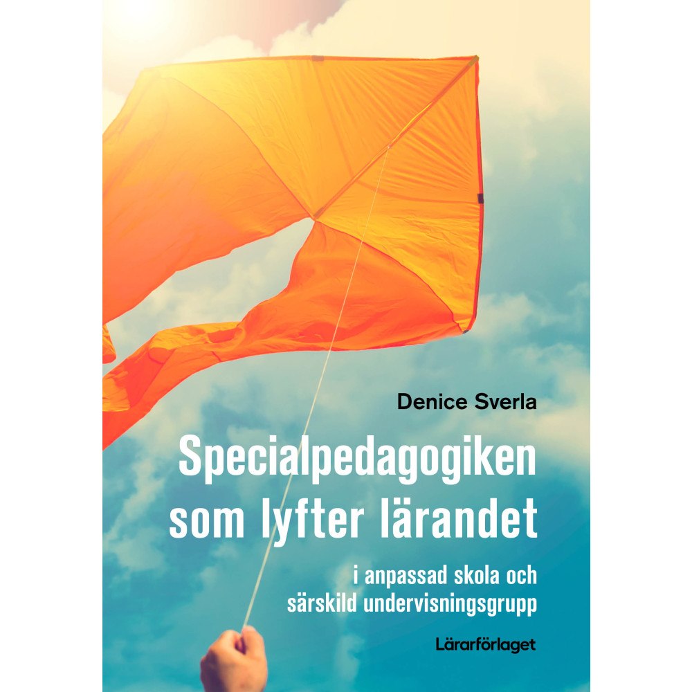 Lärarförlaget Specialpedagogiken som lyfter lärandet : i anpassad skola och särskild undervisningsgrupp (häftad)