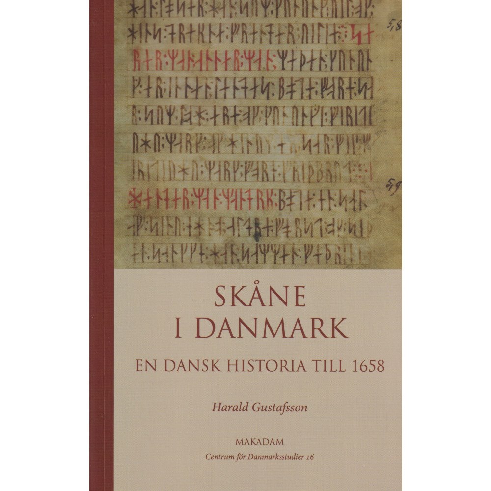 Harald Gustafsson Skåne i Danmark : en dansk historia till 1658 (häftad)