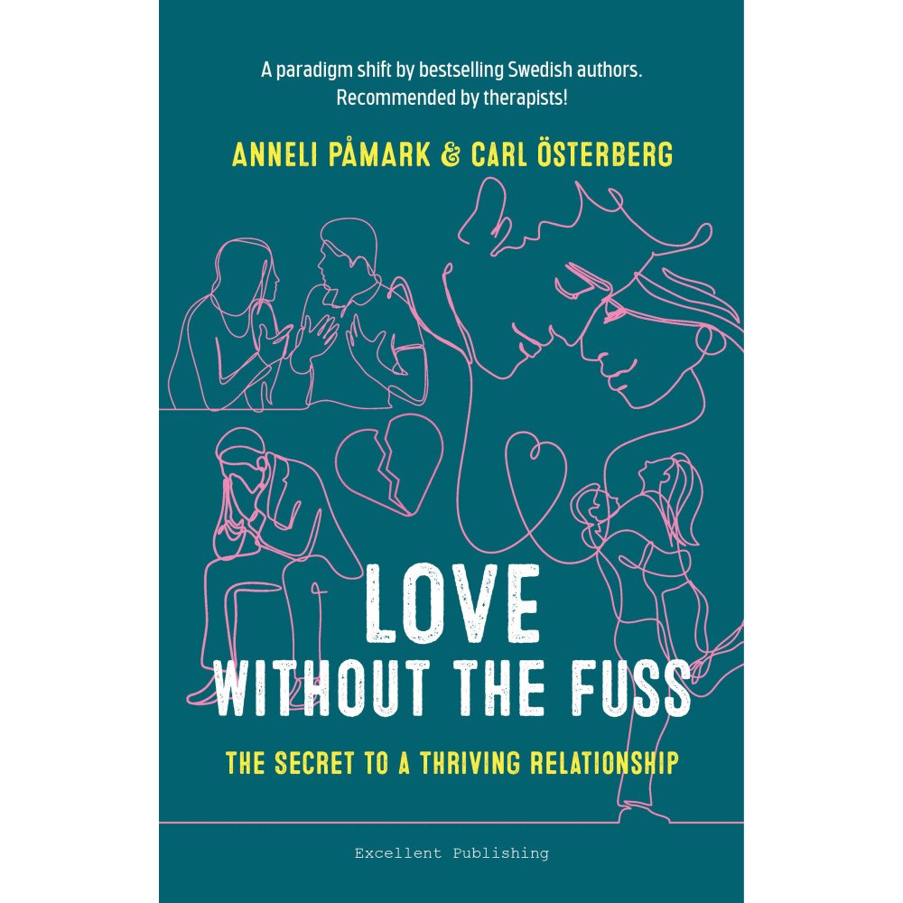 Anneli Påmark Love without the fuss : the secret to a thriving relationship (bok, kartonnage, eng)