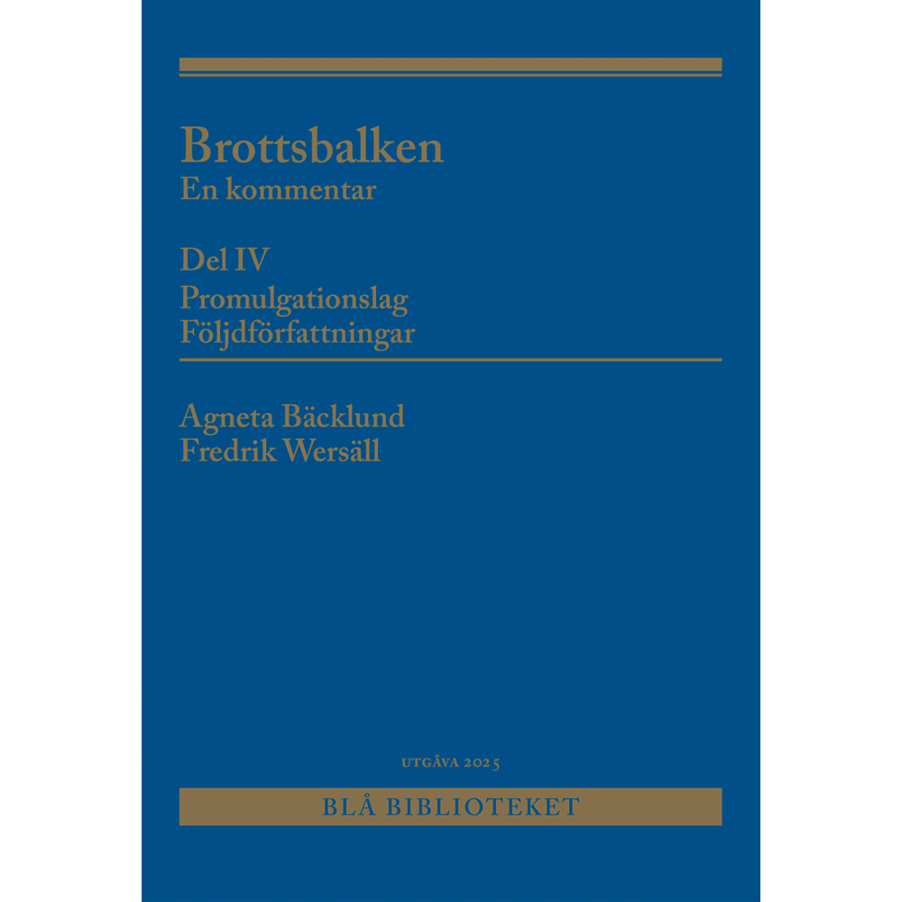 Agneta Bäcklund Brottsbalken Del IV (Promulgationslag, följdförfattningar) : En kommentar (häftad)