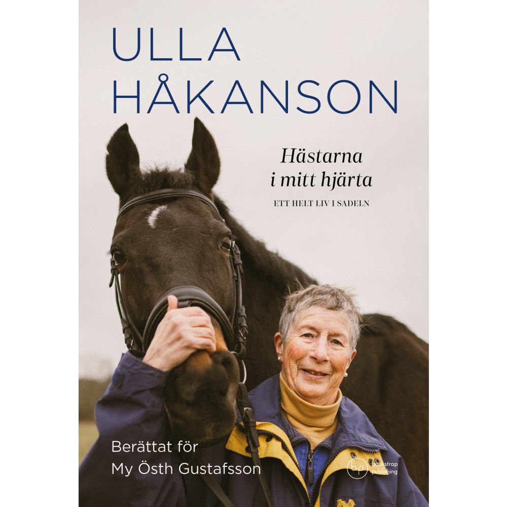 Ulla Håkanson Hästarna i mitt hjärta : ett helt liv i sadeln (inbunden)