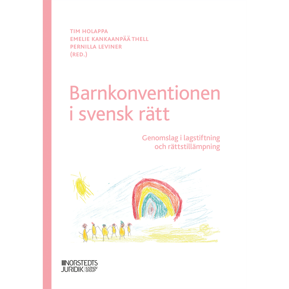 Tim Holappa Barnkonventionen i svensk rätt : genomslag i lagstiftning och rättstillämpning (häftad)
