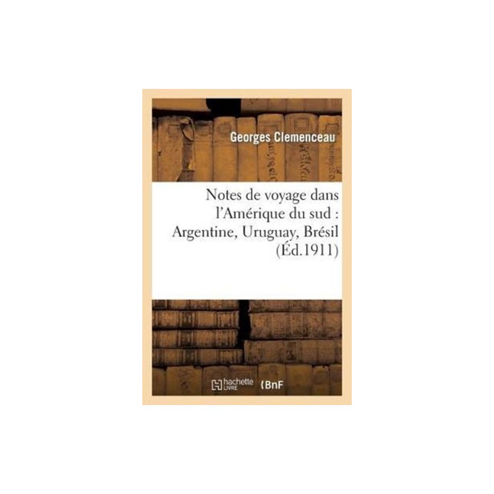 Hachette Livre - BNF Notes de Voyage Dans l'Amerique Du Sud: Argentine, Uruguay, Bresil (häftad, fre)