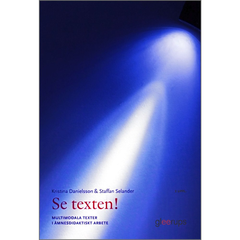 Kristina Danielsson Se texten! : multimodala texter i ämnesdidaktiskt arbete (häftad)