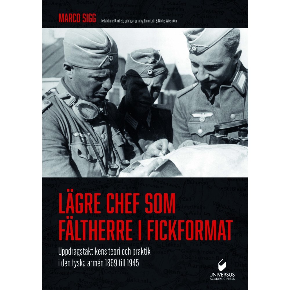 Marco Sigg Lägre chef som fältherre i fickformat : uppdragstaktikens teori och praktik i den tyska armén 1869 till 1945 (inbunden)