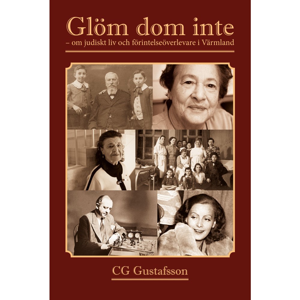 CG Gustafsson Glöm dom inte : om judiskt liv och förintelseöverlevare i Värmland (inbunden)
