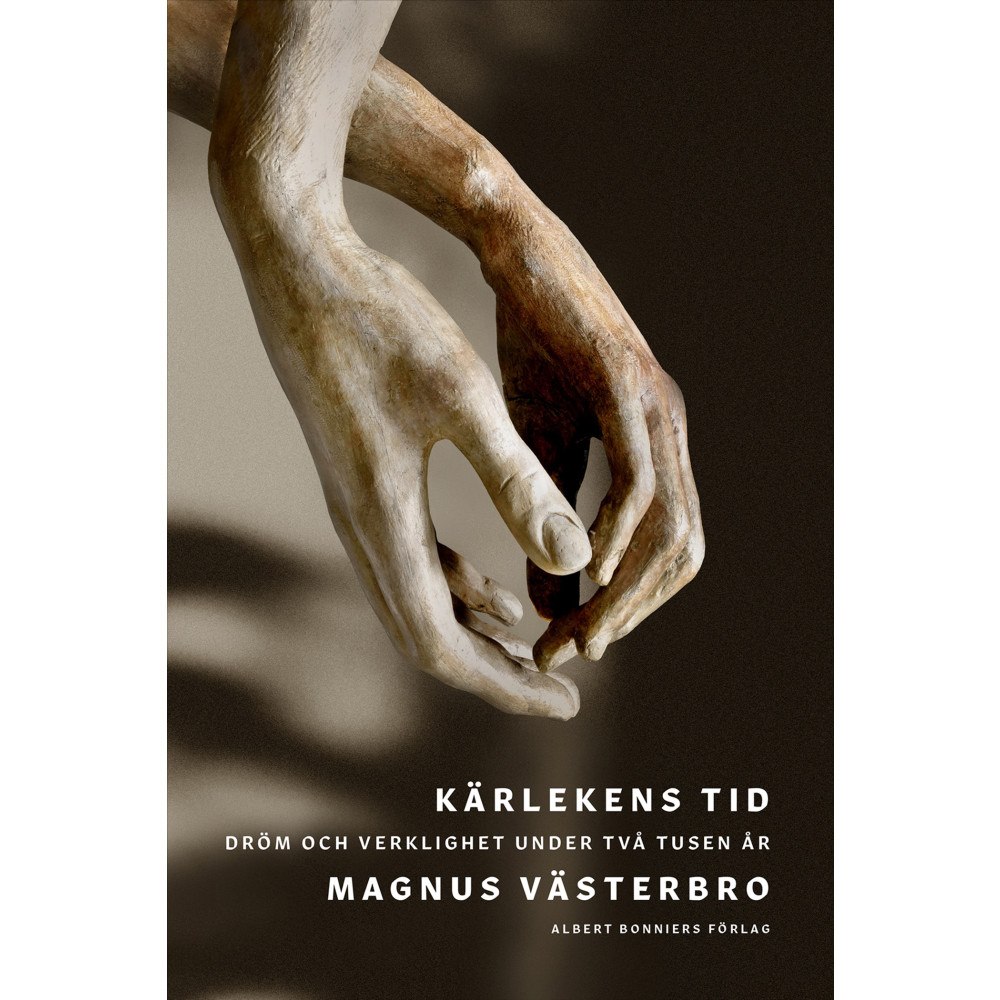 Magnus Västerbro Kärlekens tid : dröm och verklighet under två tusen år (inbunden)