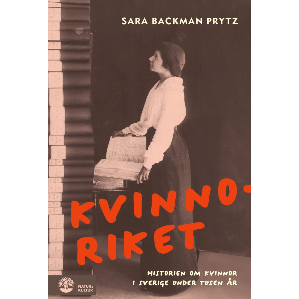 Sara Backman Prytz Kvinnoriket : Historien om kvinnor i Sverige under tusen år (inbunden)